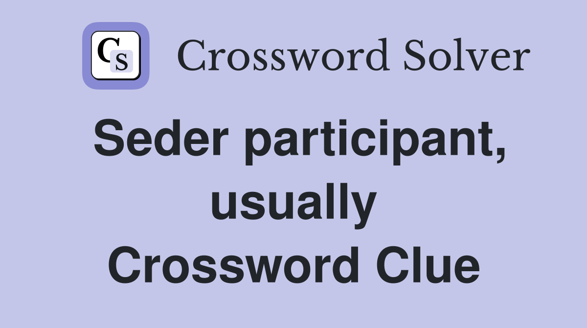 Seder participant, usually Crossword Clue
