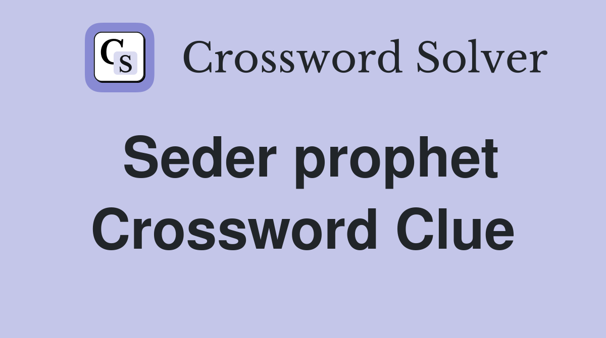 Seder prophet Crossword Clue