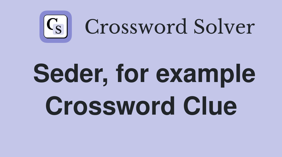 Seder, for example Crossword Clue