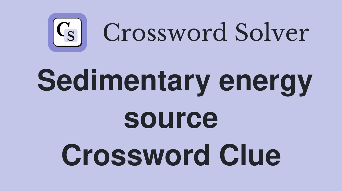 Sedimentary energy source Crossword Clue