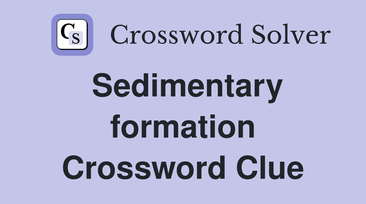 Sedimentary formation Crossword Clue