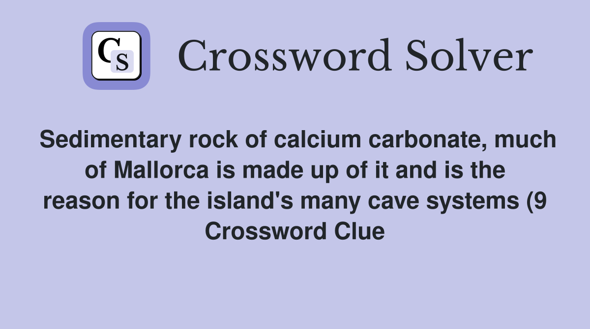 Sedimentary rock of calcium carbonate much of Mallorca is made up of Sedimentary rock of calcium carbonate much of Mallorca is made up of
