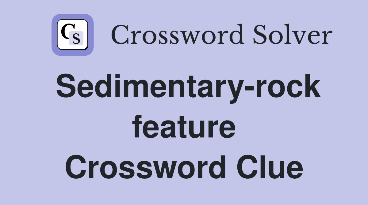 Sedimentary-rock feature Crossword Clue