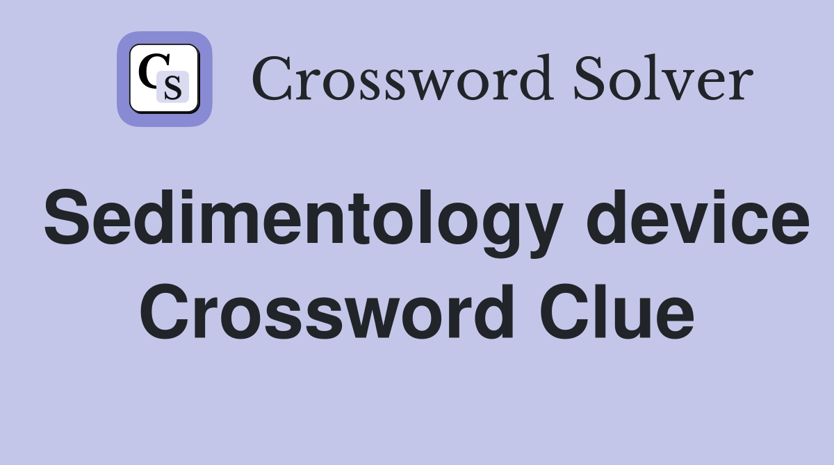Sedimentology device Crossword Clue