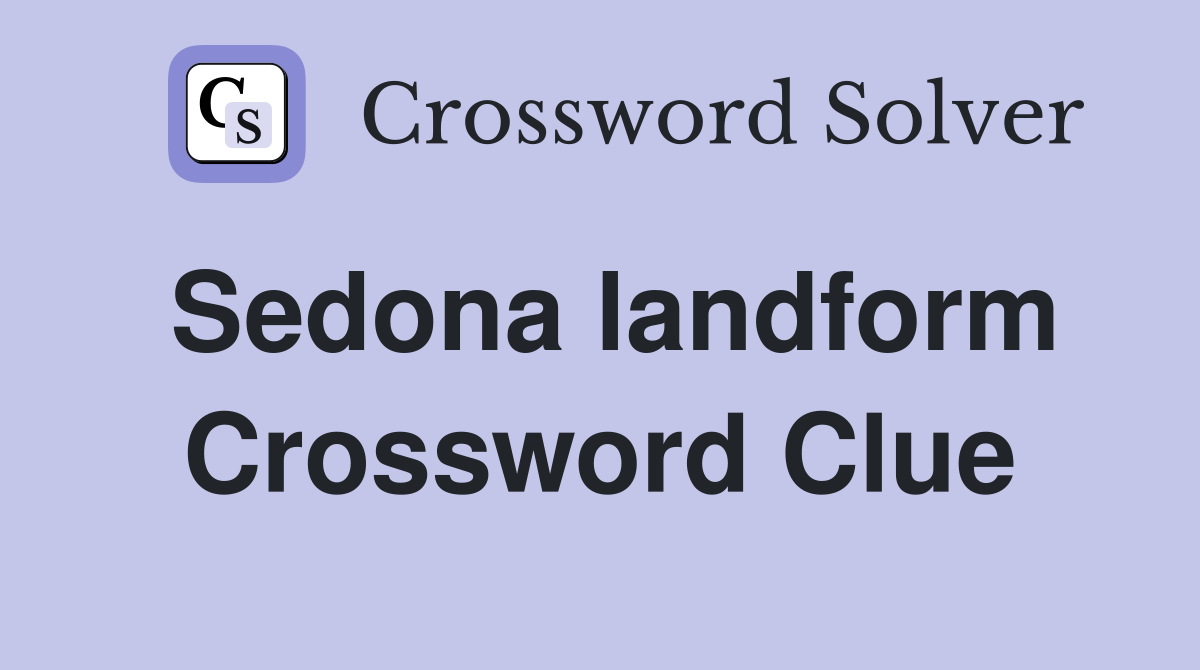 Sedona landform Crossword Clue