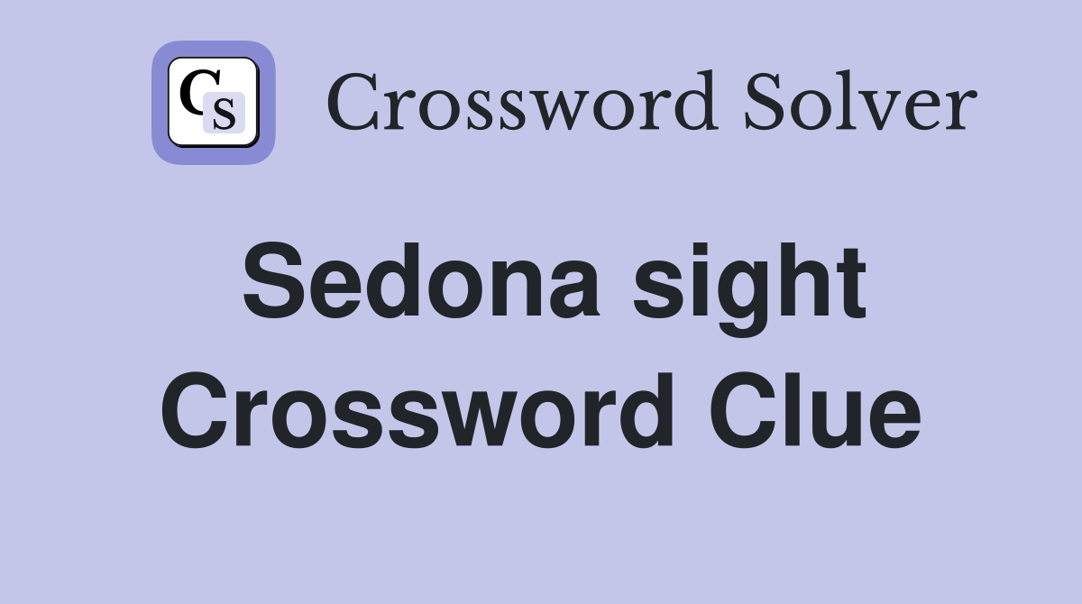 Sedona sight Crossword Clue