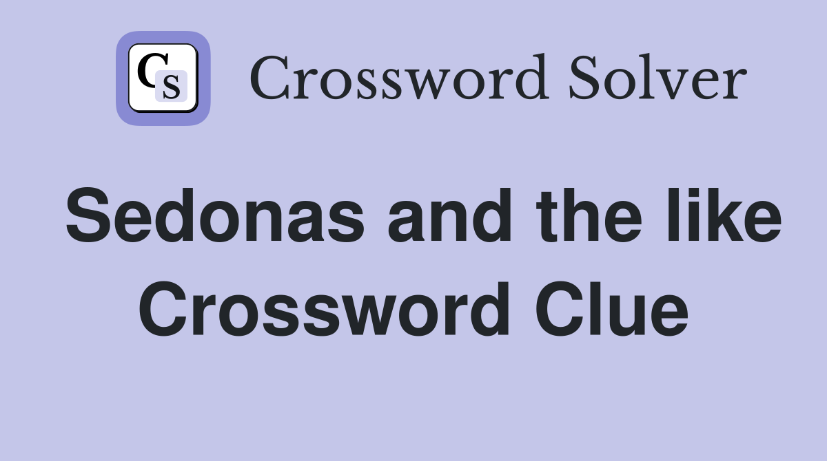 Sedonas and the like Crossword Clue