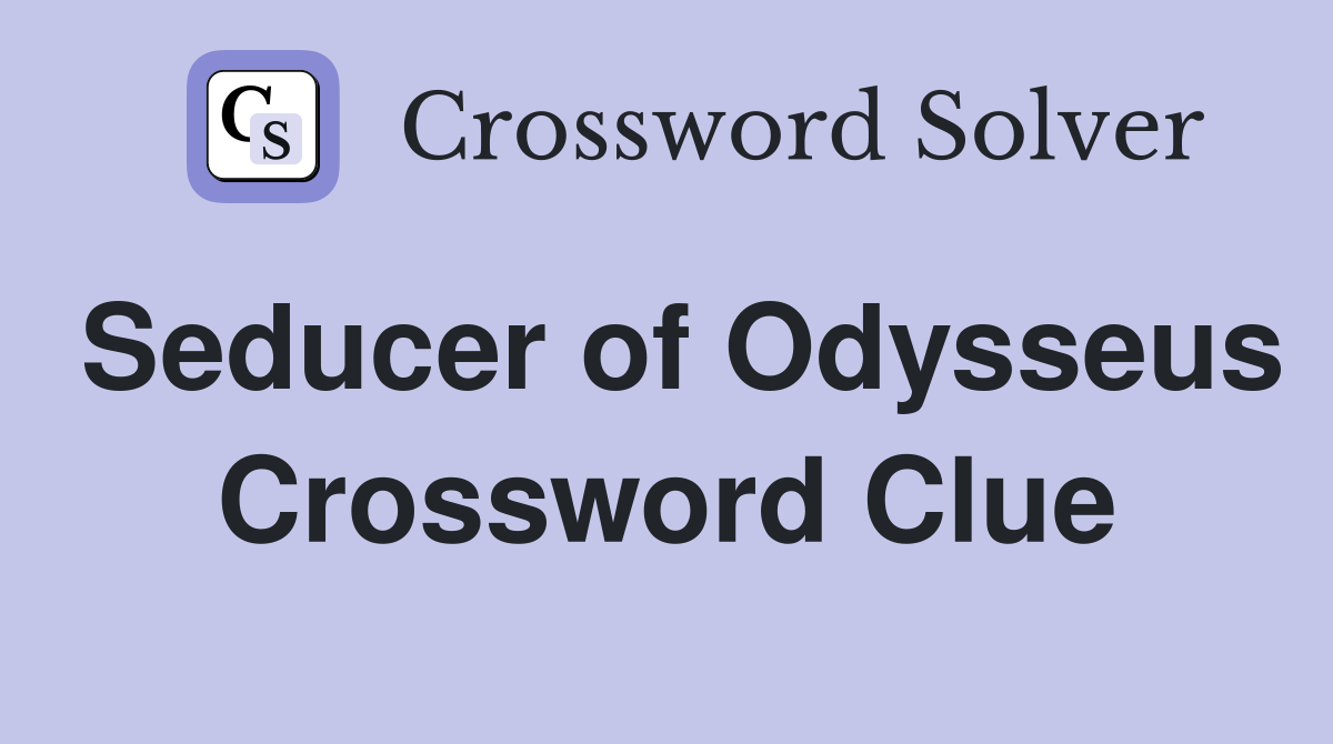 Seducer of Odysseus Crossword Clue