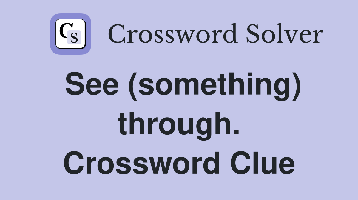 See (something) through. Crossword Clue