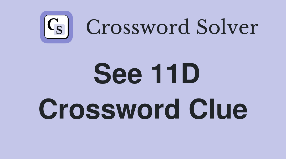 See 11D Crossword Clue