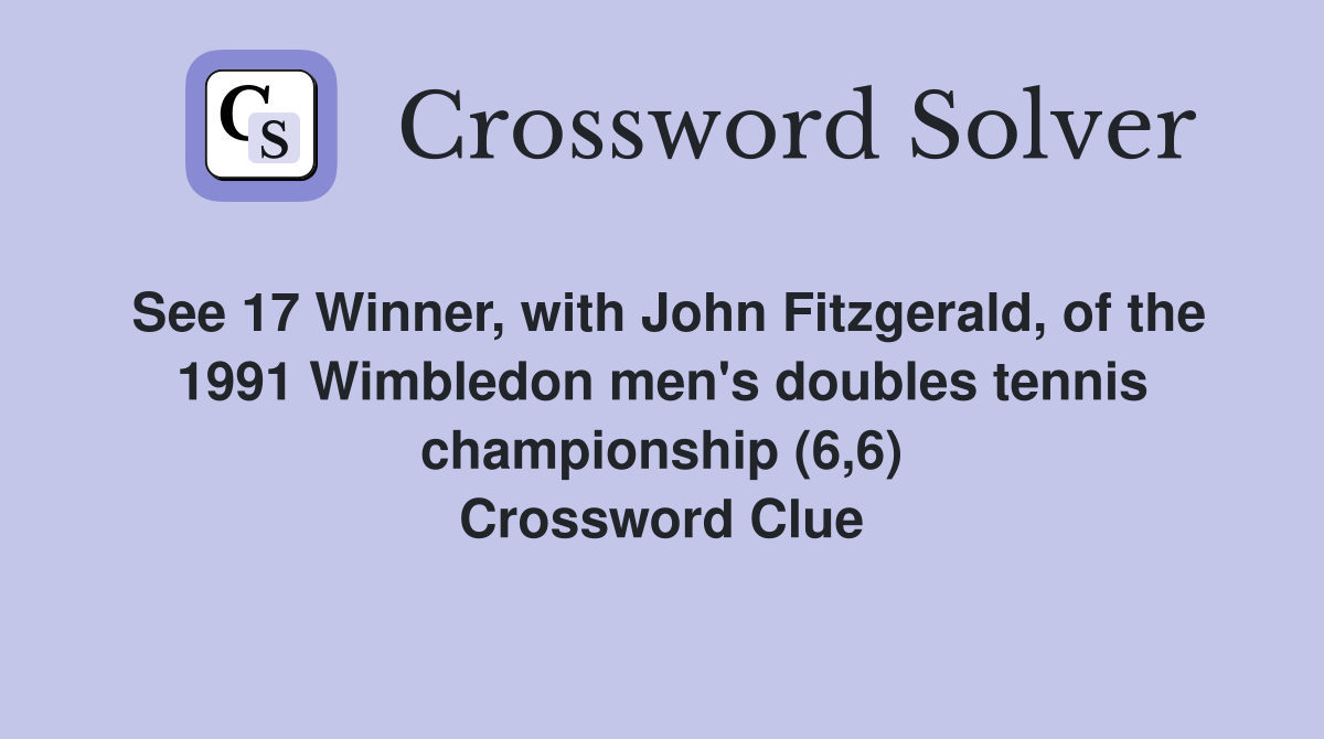 See 17 Winner, with John Fitzgerald, of the 1991 Wimbledon men's doubles tennis championship (6,6) Crossword Clue