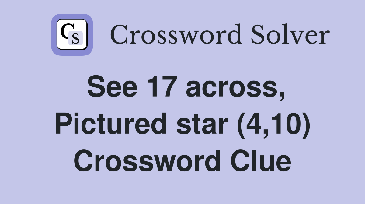 See 17 across, Pictured star (4,10) Crossword Clue