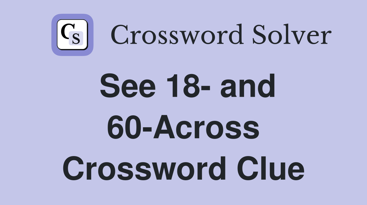 See 18- and 60-Across Crossword Clue