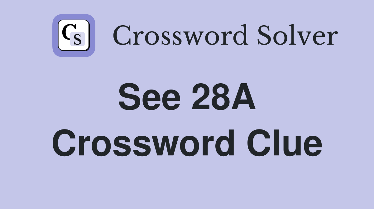 See 28A  Crossword Clue