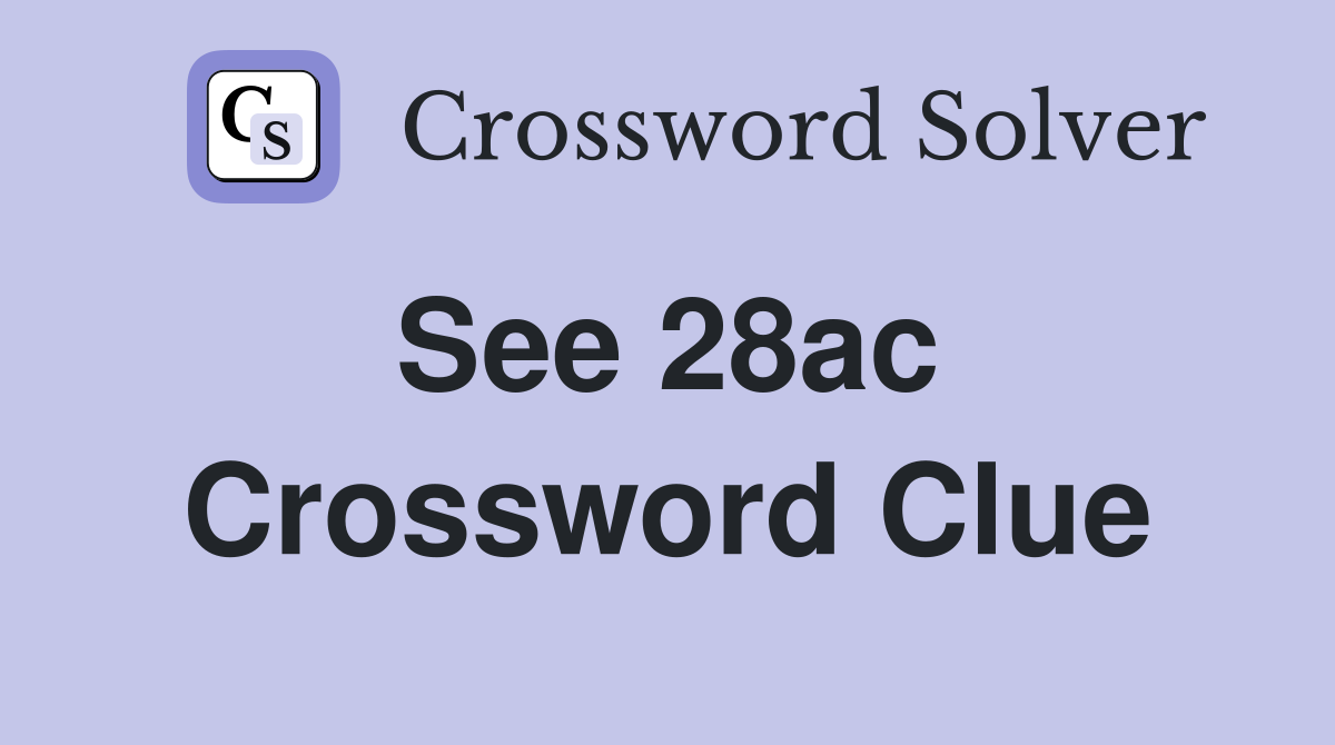 See 28ac  Crossword Clue