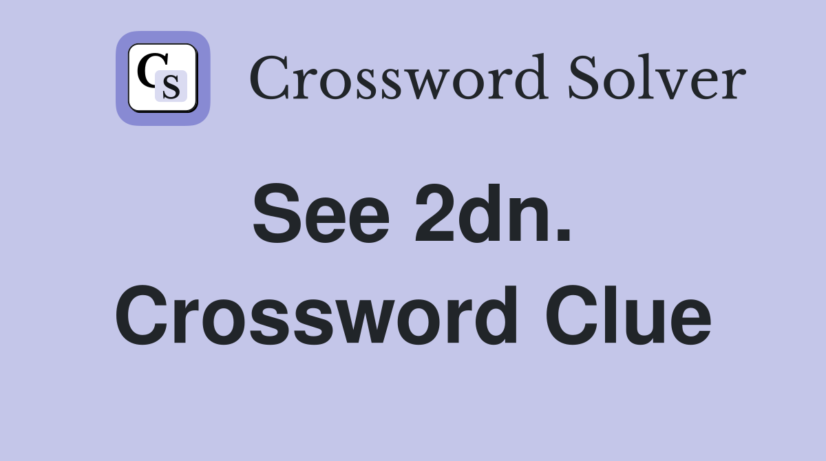 See 2dn.  Crossword Clue