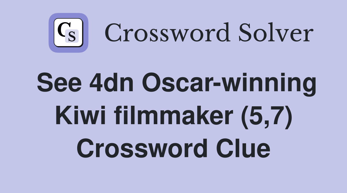 See 4dn Oscar-winning Kiwi filmmaker (5,7) Crossword Clue