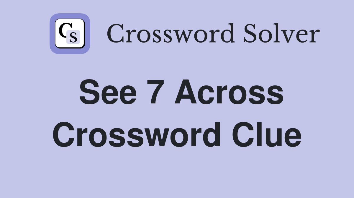 See 7 Across Crossword Clue Answers Crossword Solver