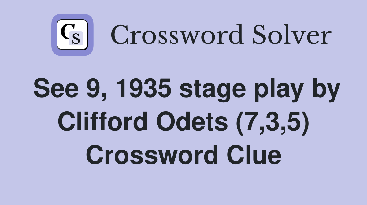 See 9, 1935 stage play by Clifford Odets (7,3,5) Crossword Clue