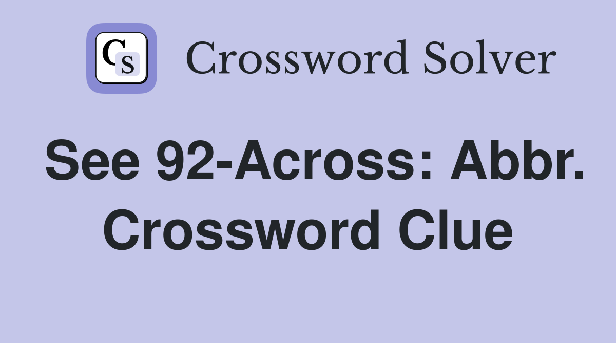 See 92-Across: Abbr. Crossword Clue