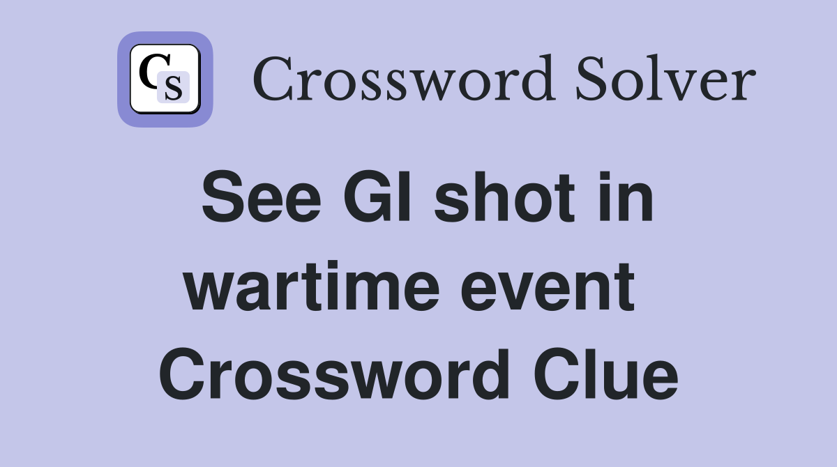See GI shot in wartime event  Crossword Clue