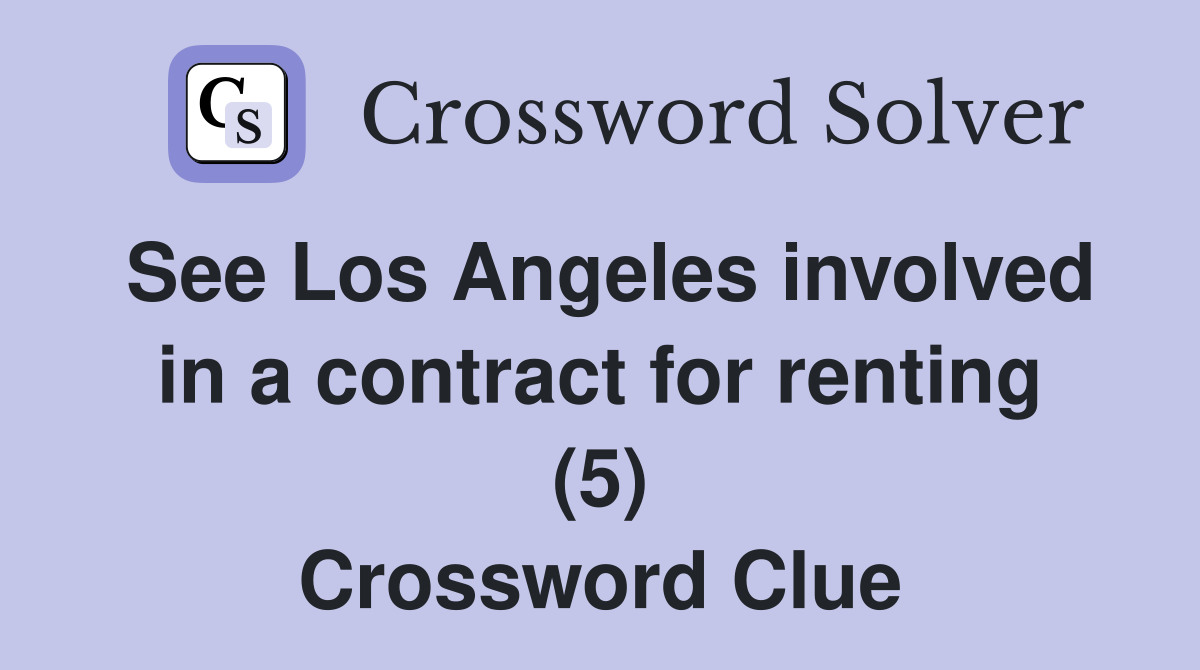 See Los Angeles involved in a contract for renting (5) Crossword Clue