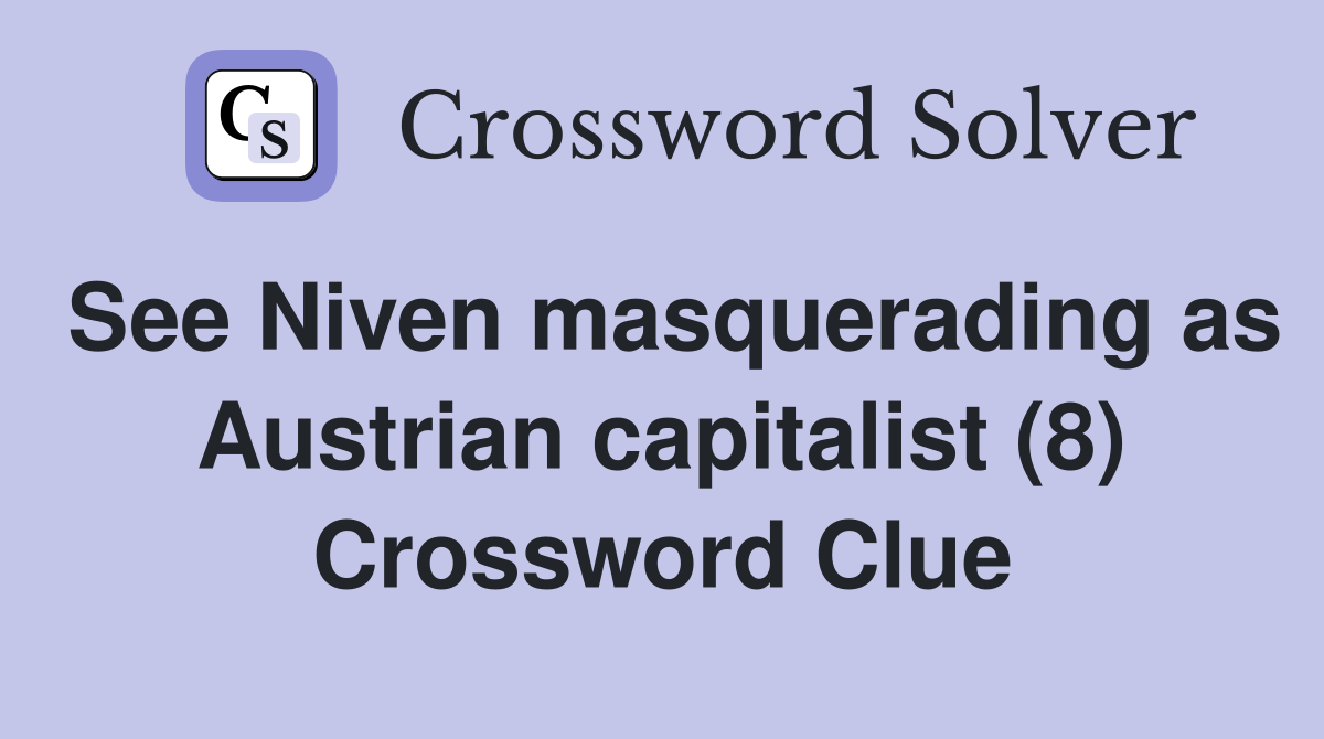 See Niven masquerading as Austrian capitalist (8) Crossword Clue
