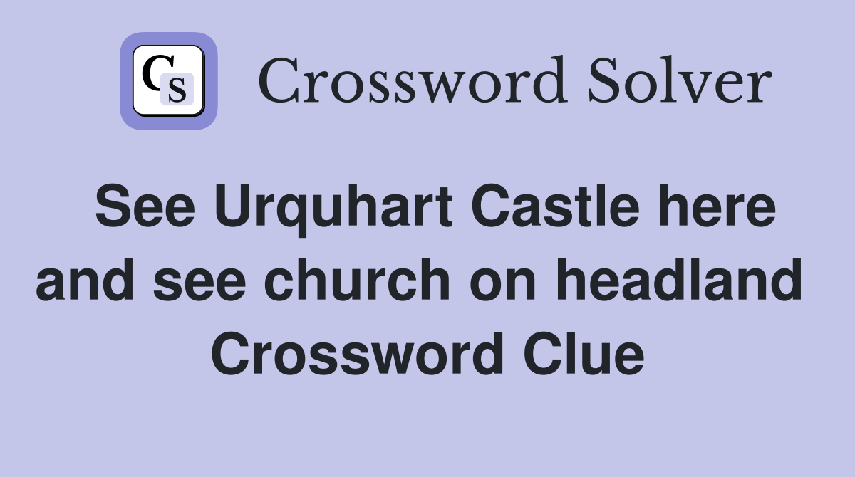 See Urquhart Castle here and see church on headland  Crossword Clue
