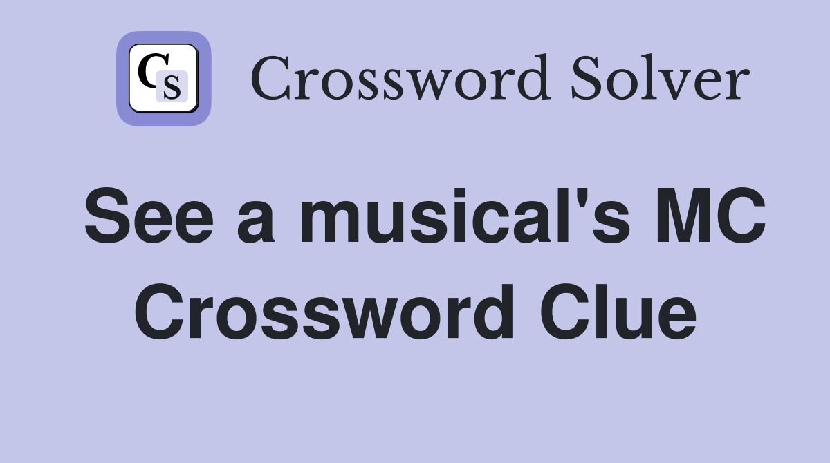 See a musical's MC Crossword Clue