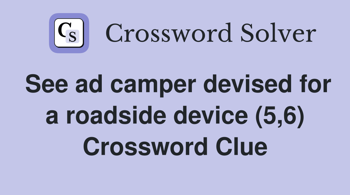 See ad camper devised for a roadside device (5,6) Crossword Clue