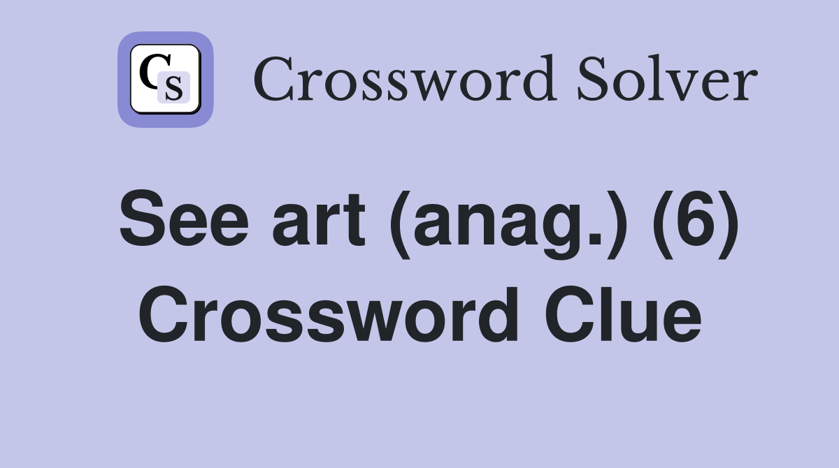 See art (anag.) (6) Crossword Clue