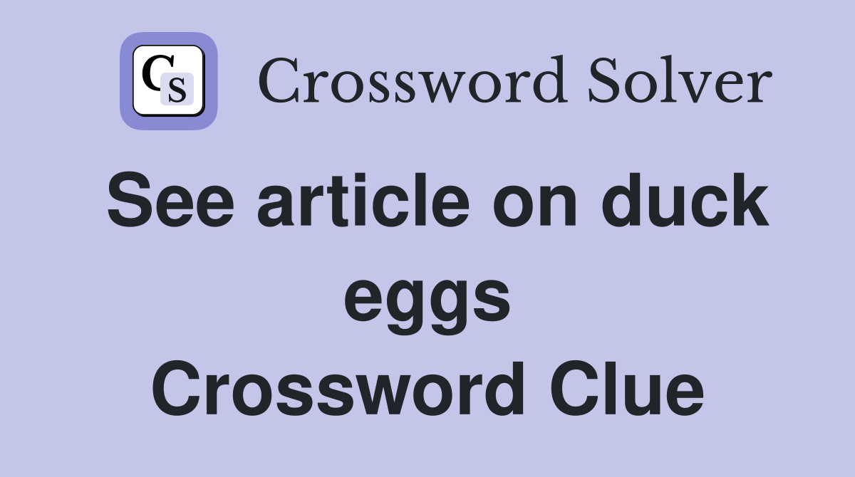 See article on duck eggs Crossword Clue