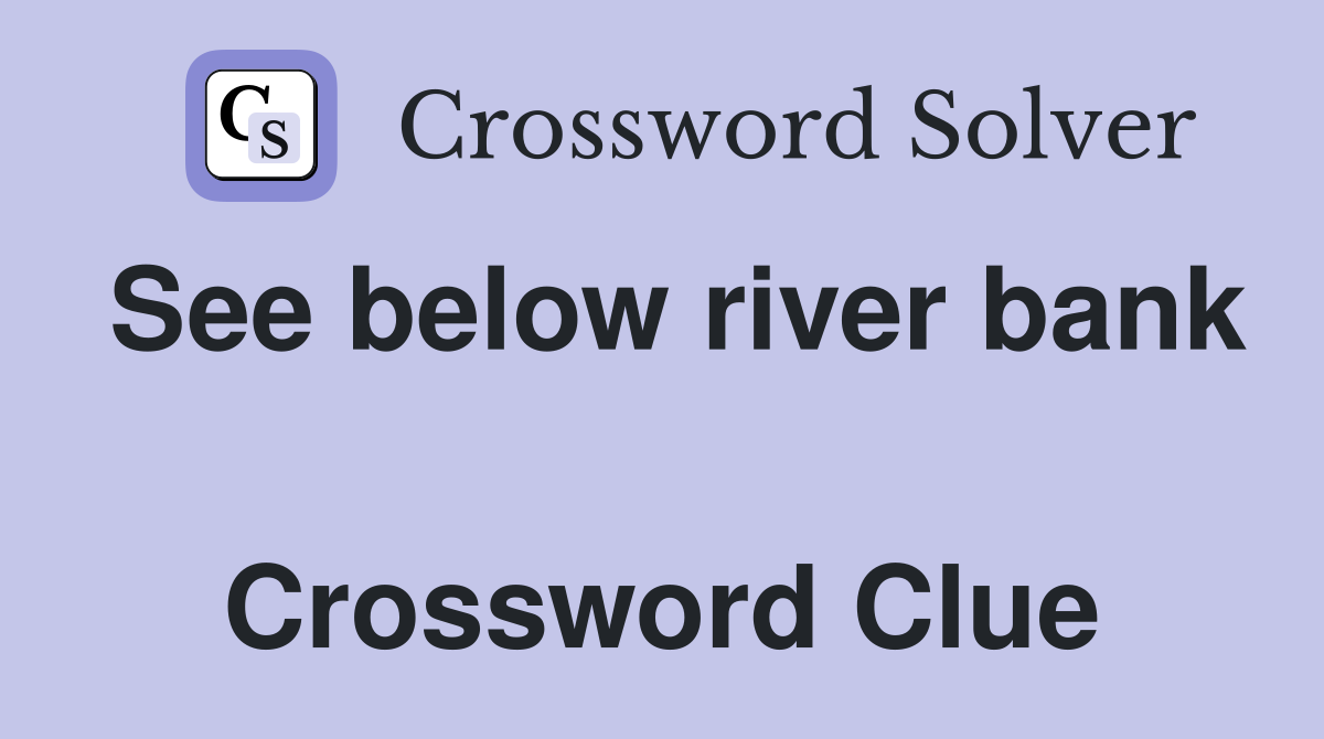 See below river bank  Crossword Clue