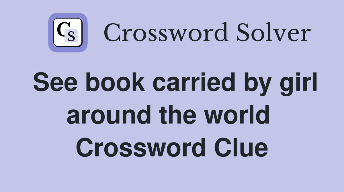 See book carried by girl around the world  Crossword Clue