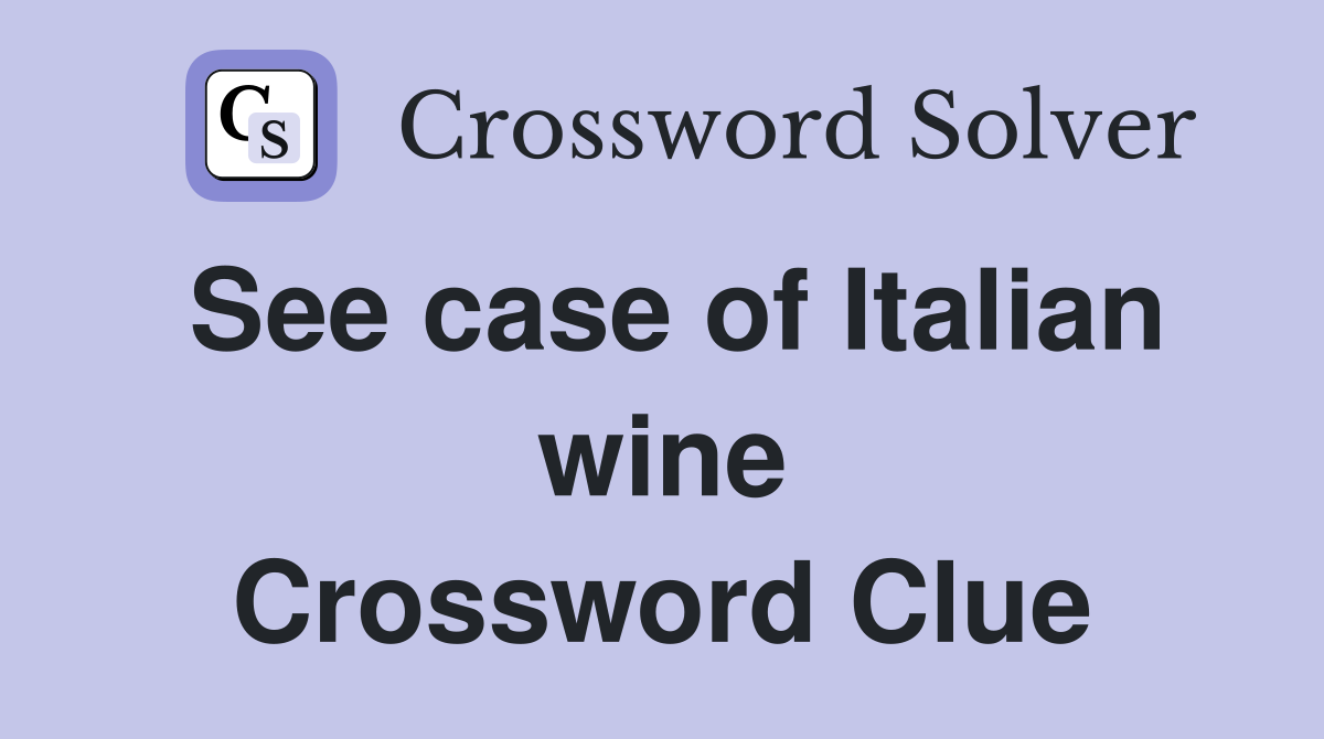 See case of Italian wine Crossword Clue