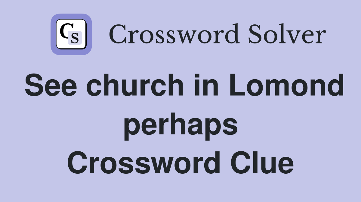 See church in Lomond perhaps Crossword Clue
