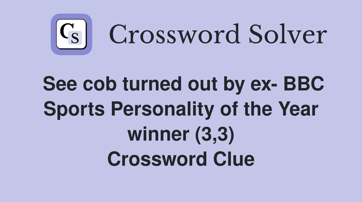 See cob turned out by ex- BBC Sports Personality of the Year winner (3,3) Crossword Clue