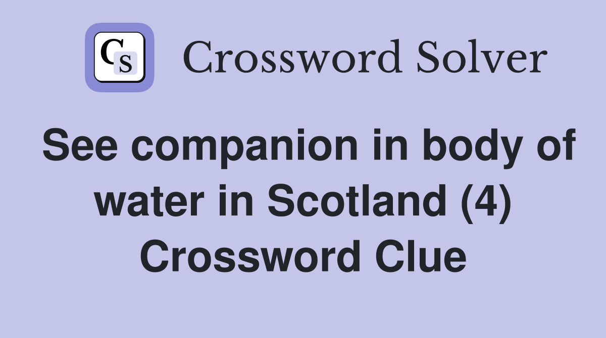 See companion in body of water in Scotland (4) Crossword Clue