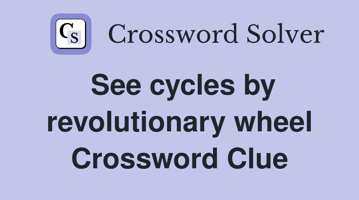 See cycles by revolutionary wheel Crossword Clue