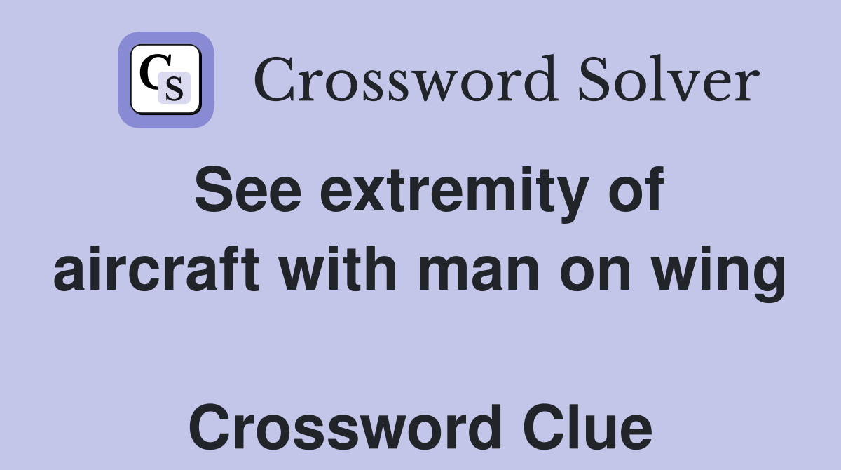 See extremity of aircraft with man on wing  Crossword Clue