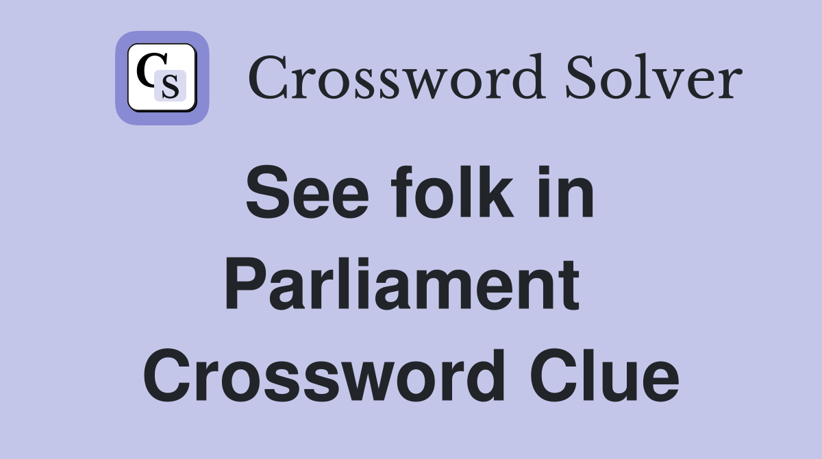 See folk in Parliament  Crossword Clue