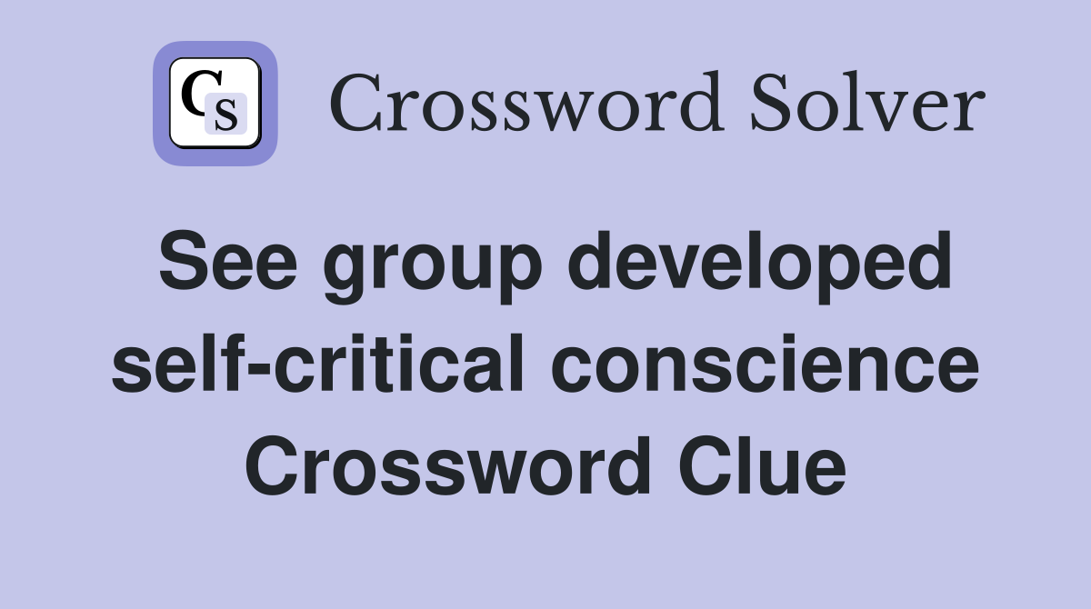 See group developed self-critical conscience Crossword Clue
