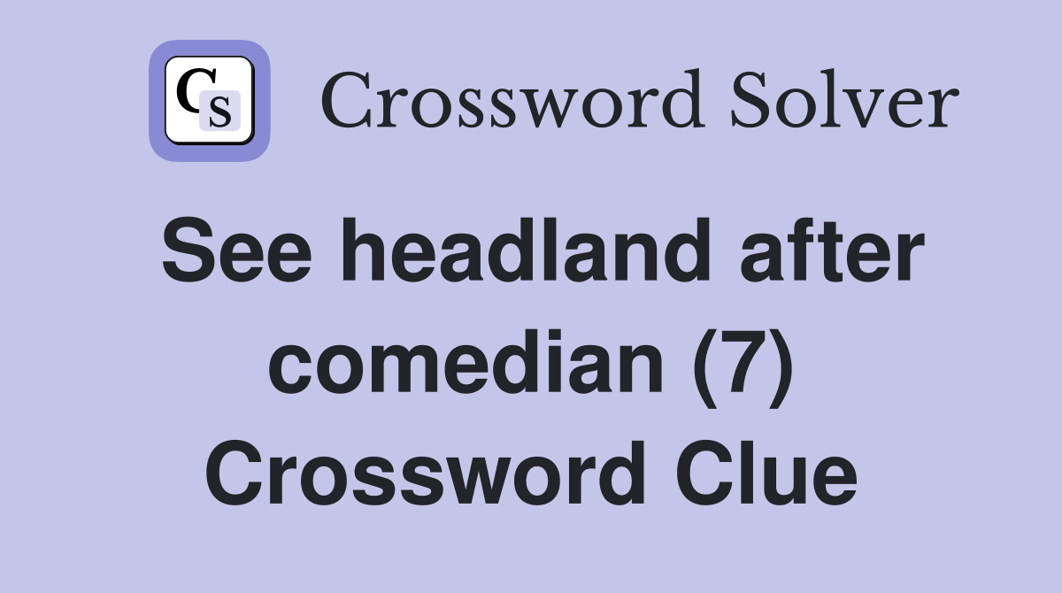 See headland after comedian (7) Crossword Clue