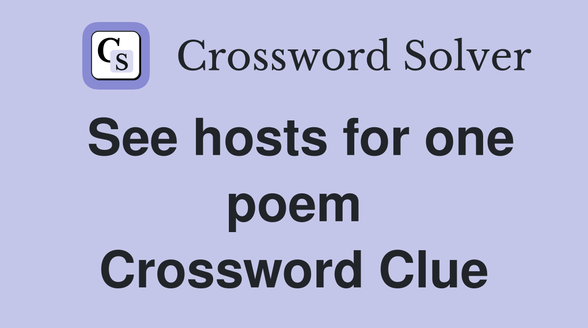 See hosts for one poem Crossword Clue