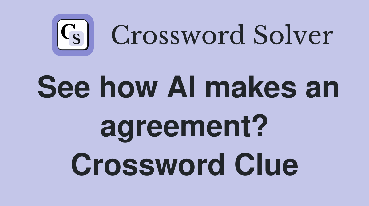 See how Al makes an agreement? Crossword Clue