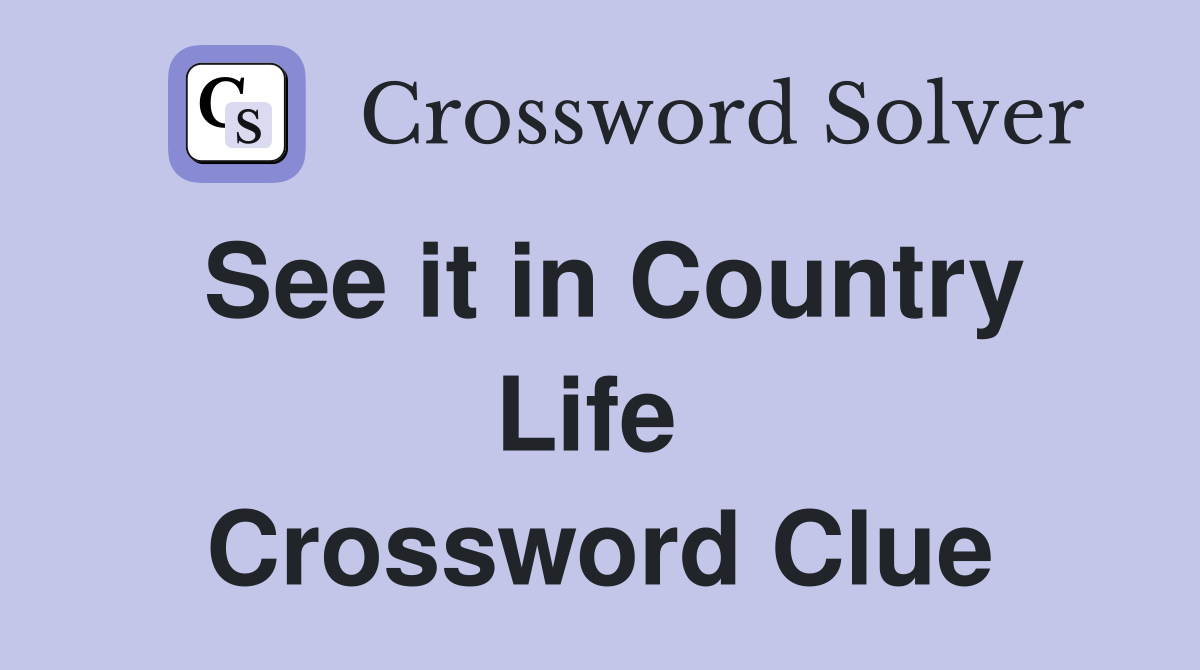 See it in Country Life  Crossword Clue
