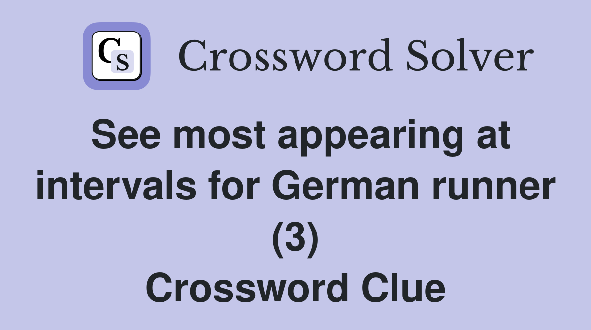 See most appearing at intervals for German runner (3) Crossword Clue
