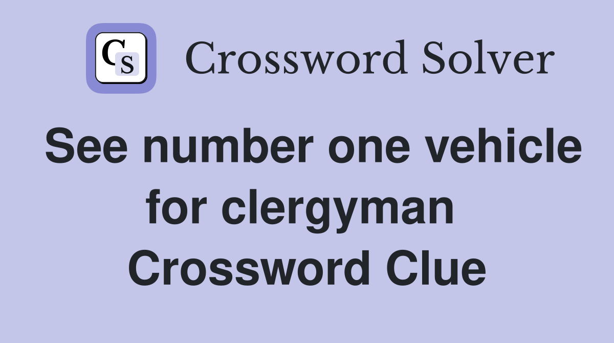 See number one vehicle for clergyman  Crossword Clue