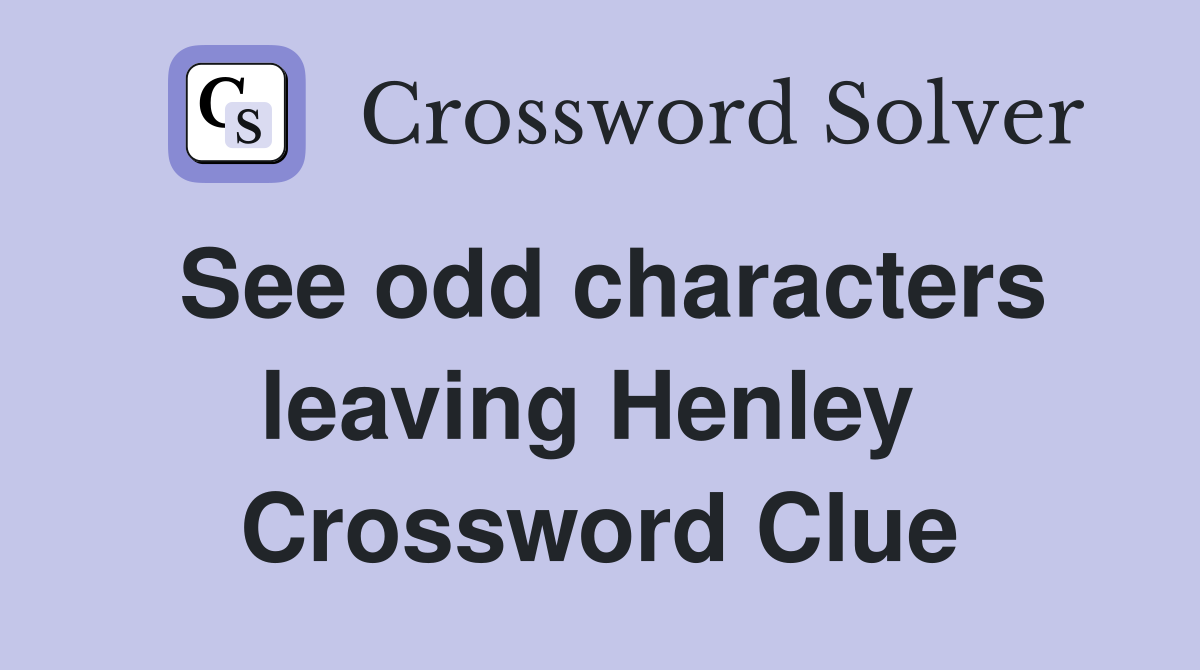 See odd characters leaving Henley  Crossword Clue