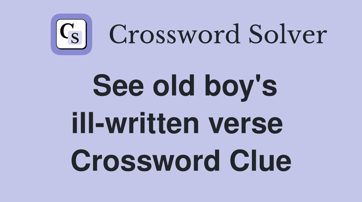 See old boy's ill-written verse  Crossword Clue